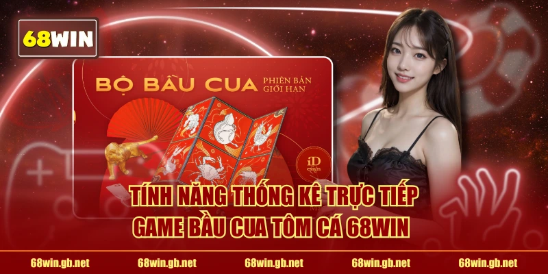 Tính năng thống kê trực tiếp game Bầu Cua 68WIN 